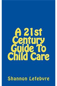21st Century Guide To Child Care