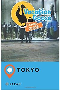Vacation Goose Travel Guide Tokyo Japan