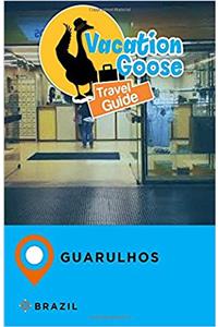 Vacation Goose Travel Guide Guarulhos Brazil