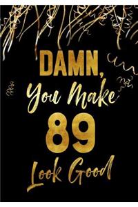 Damn, You Make 89 Look Good