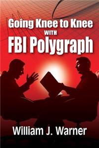 Going Knee to Knee with FBI Polygraph