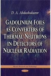 Gadolinium Foils as Converters of Thermal Neutrons in Detectors of Nuclear Radiation