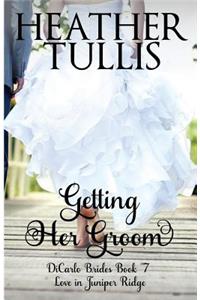 Getting Her Groom: Dicarlo Brides Book 7
