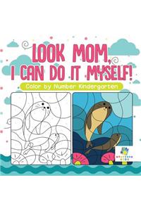 Look Mom, I Can Do It Myself! Color by Number Kindergarten