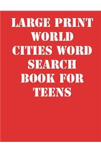 Large print World Cities Word Search Book for Teens