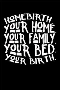 Homebirth Your Home Your Family Your Bed Your Birth: Dream Journal - 6"x9" - 120 pages - Dream Recording Notebook - Matte Cover