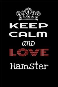 Keep Calm And Love Hamster