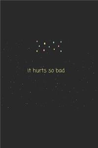 Quote it hurts so bad
