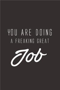 You Are Doing a Freaking Great Job