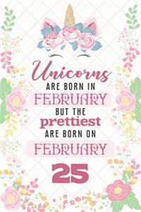 Unicorns Are Born In February But The Prettiest Are Born On February 25