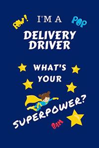 I'm A Delivery Driver What's Your Superpower?