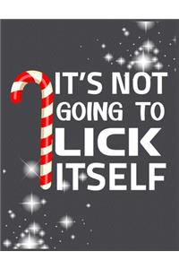 It's not going to LICK Itself