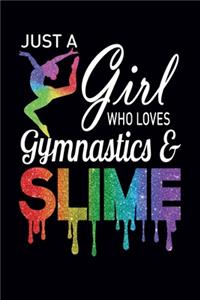 Just A Girl Who Loves Gymnastics and Slime