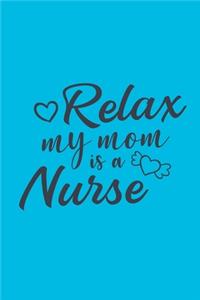 Relax - My Mom Is A Nurse
