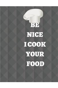 Be Nice I Cook Your Food