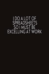 I Do A Lot Of Spreadsheets So I Must Be Excelling At Work