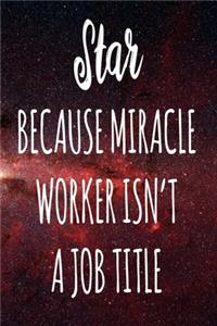 Star Because Miracle Worker Isn't A Job Title