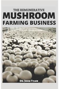 The Remunerative Mushroom Farming Business
