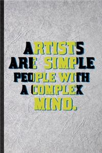 Artists Are Simple People with a Complex Mind
