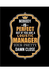 Nobody Is Perfect But If You Are a Logistic Manager Your Pretty Damn Close