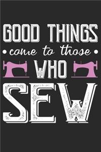 Good things Come To Those Who Sew