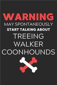 Warning May Spontaneously Start Talking About Treeing Walker Coonhounds