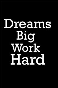 Dream Big Work Hard