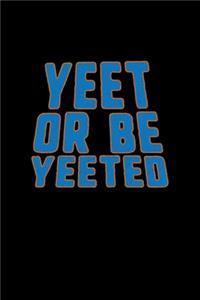 Yeet or be yeeted funny gaming yeeting meme
