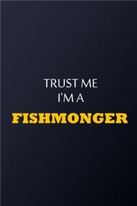 Trust Me I'm A fishmonger Notebook - Funny fishmonger Gift