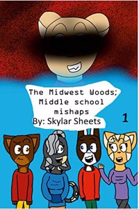 The Midwest Woods; Middle school Mishaps