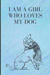 I Am a Girl Who Loves My Dog