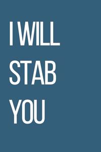 I Will Stab You.