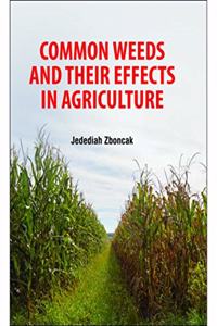 COMMON WEEDS AND THEIR EFFECTS IN AGRICULTURE