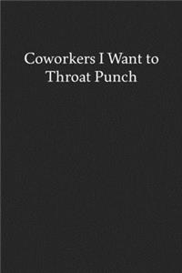 Coworkers I Want to Throat Punch