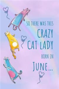 So There Was This Crazy Cat Lady Born in June