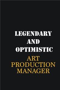 Legendary and Optimistic Art production manager