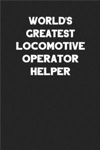 World's Greatest Locomotive Operator Helper