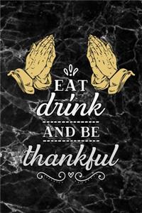 Eat drink and be thankful