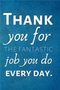 Thank you for the fantastic job you do every day.