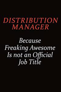 Distribution Manager Because Freaking Awesome Is Not An Official job Title