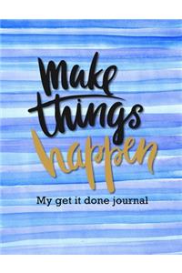 Make Things Happen