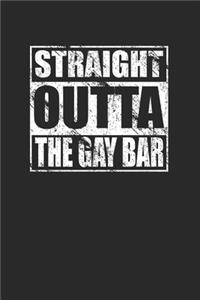 Straight Outta The Gay Bar 120 Page Notebook Lined Journal for LGBT Gay Men
