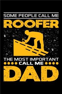 Some People Call Me Roofer The Most Important Call Me Dad