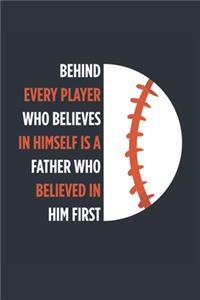 Behind Every Player Is A Father Baseball Notebook - Baseball Dad Journal - Dad Baseball Diary - Baseball Gift Father