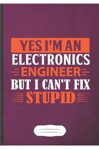 Yes I'm an Electronics Engineer but I Can't Fix Stupid