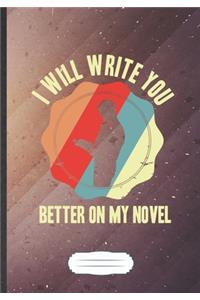 I Will Write You Better On My Novel