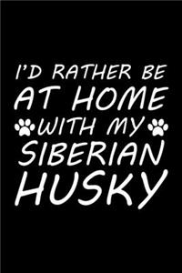 I'd rather be at home with my Siberian Husky