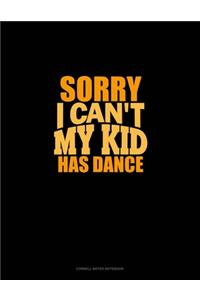 Sorry I Can't, My Kid Has Dance