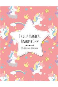 Truly Magical Uniquecorn - Composition Notebook: Funny Blank Lined Journal Novelty Gifts to Write In Your Own Ideas and Inspiration for Unicorns Themed Lovers Cute and Colorful Pattern Design (8.5 