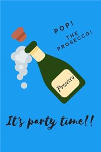Pop the prosecco it's party time - Notebook
